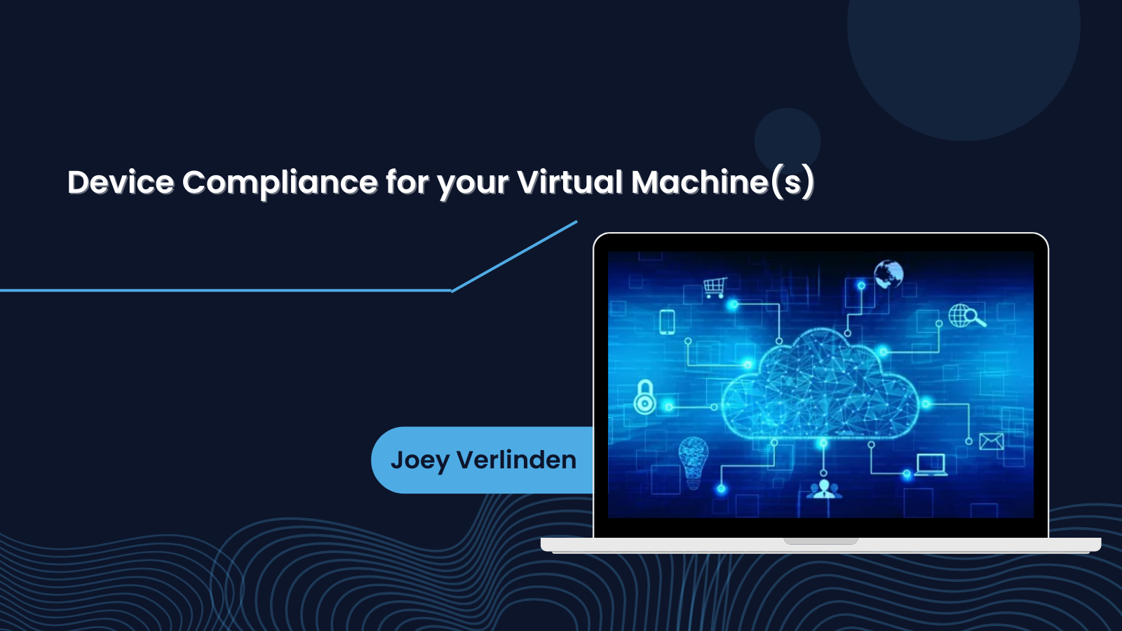 Device Compliance for your Virtual Machine(s)